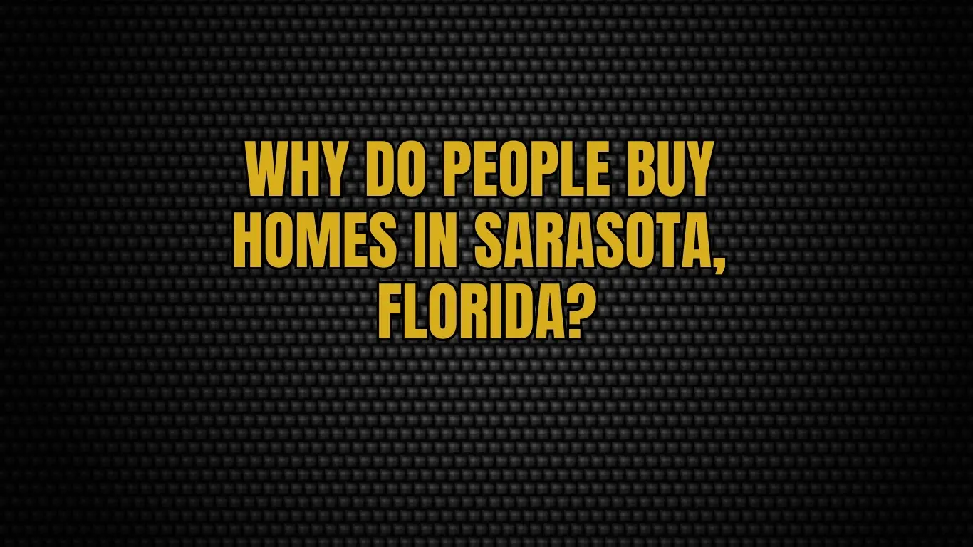 Why Do People Buy Homes in Sarasota, Florida?
