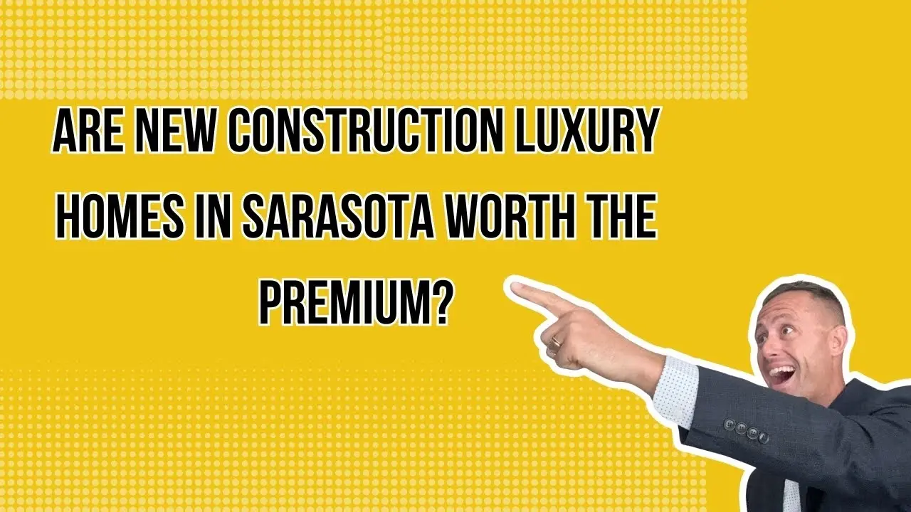 Are New Construction Luxury Homes in Sarasota Worth the Premium?