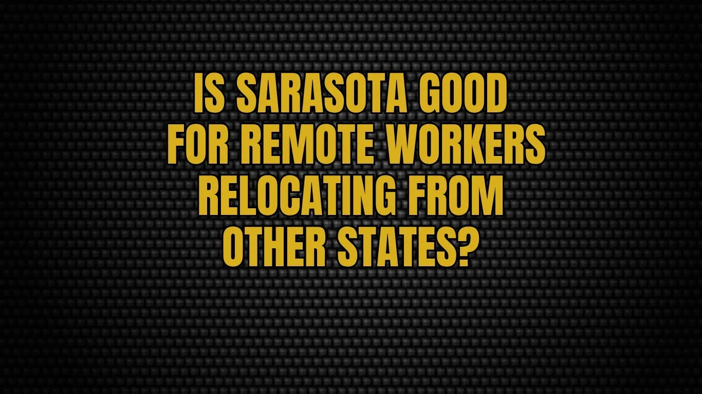 Is Sarasota good for remote workers relocating from other states?