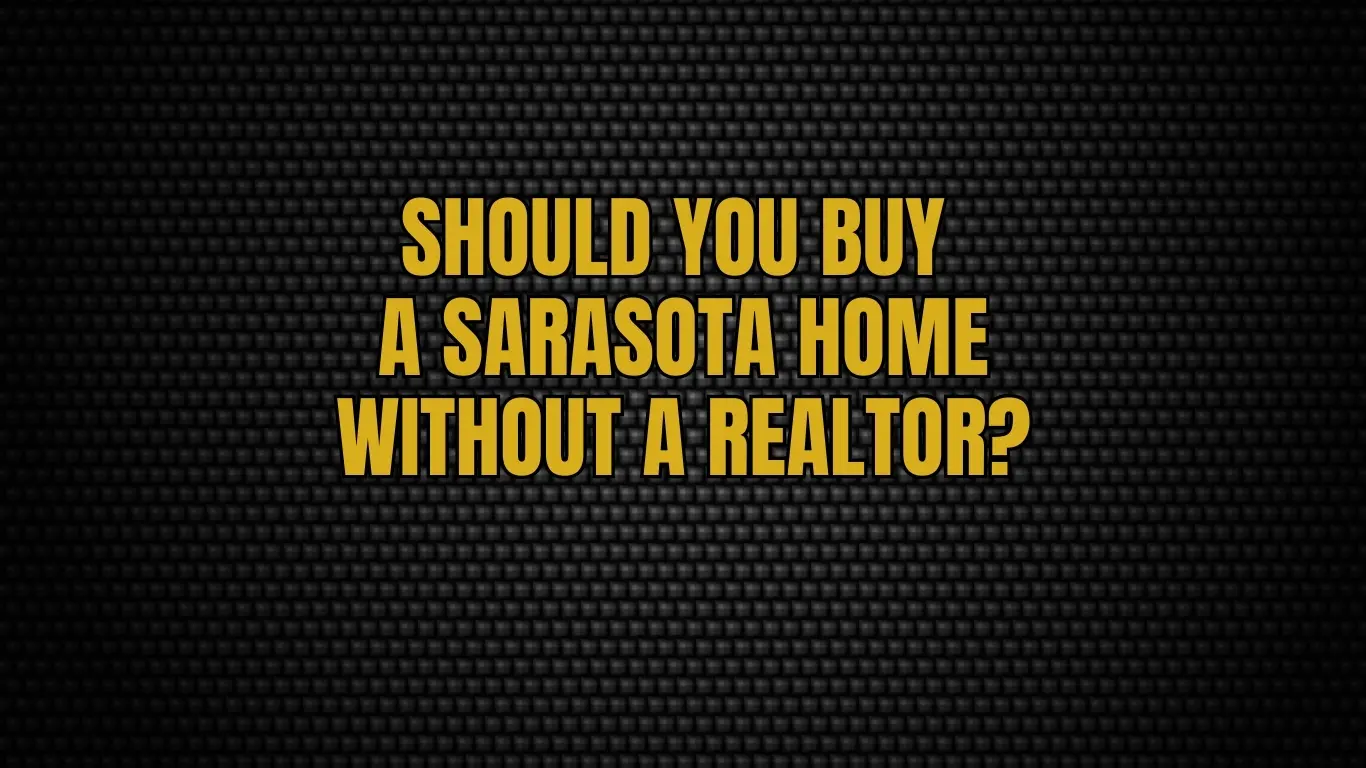 Should you buy a Sarasota home without a realtor?