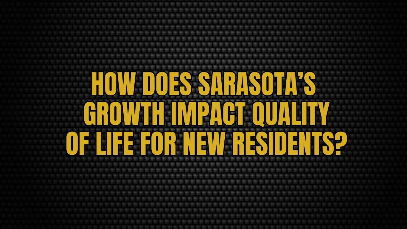 How does Sarasota’s growth impact quality of life for new residents?