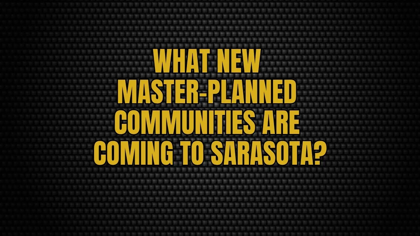 What new master-planned communities are coming to Sarasota?