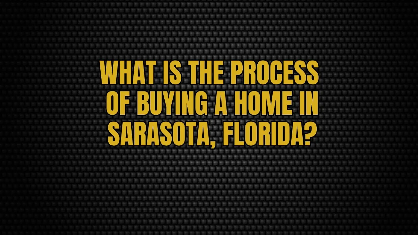 What Is the Process of Buying a Home in Sarasota, Florida?