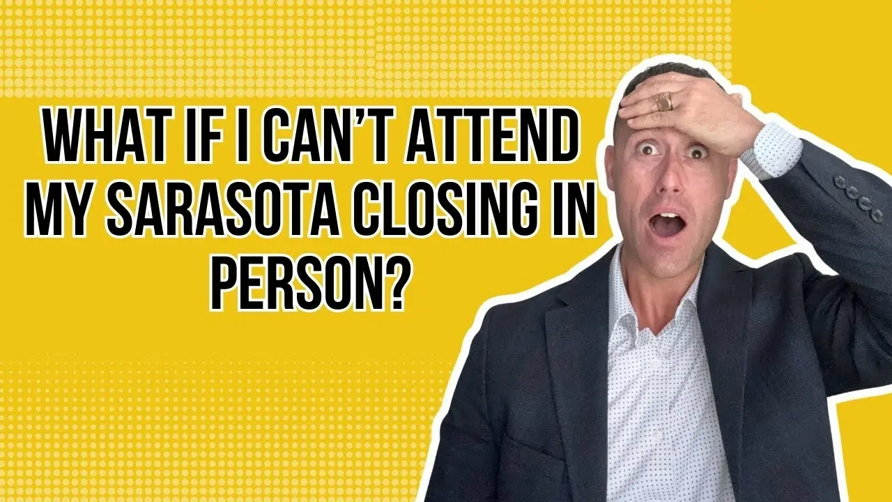 What If I Can’t Attend My Sarasota Closing in Person?