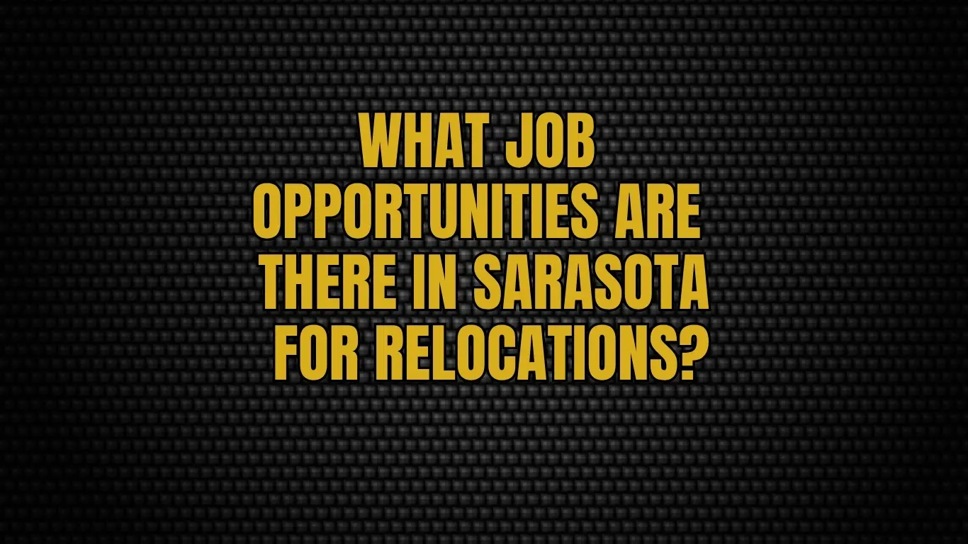 What job opportunities are there in Sarasota for relocations?