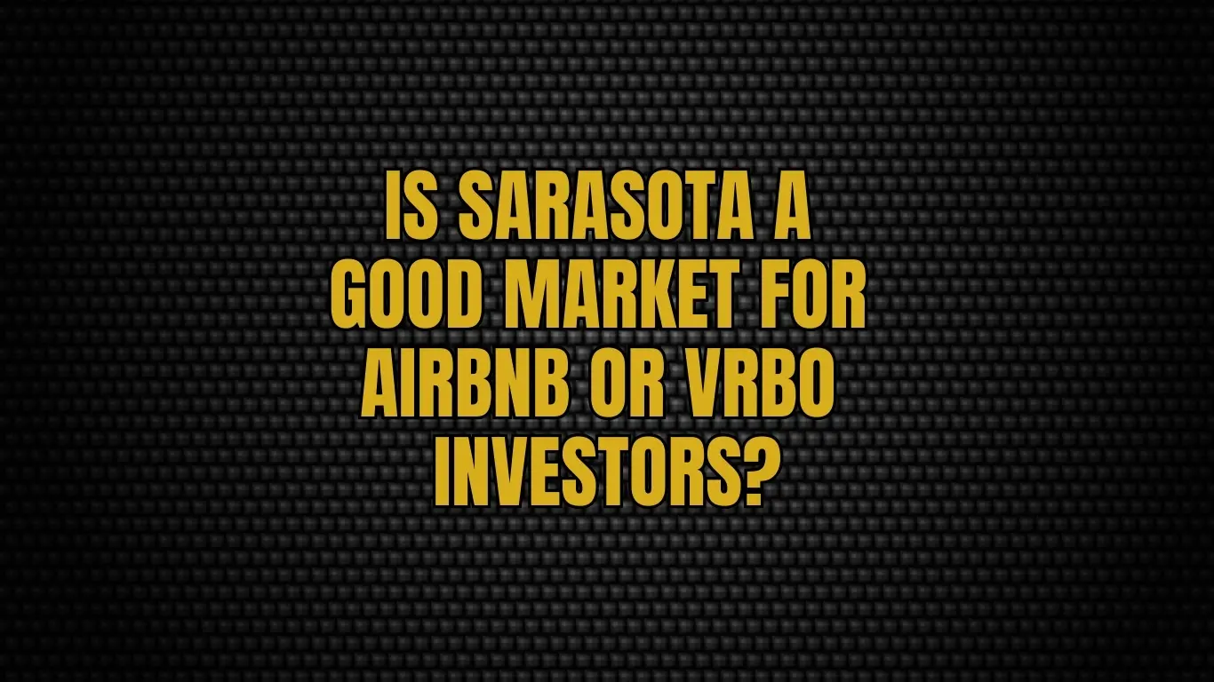 Is Sarasota a good market for Airbnb or VRBO investors?