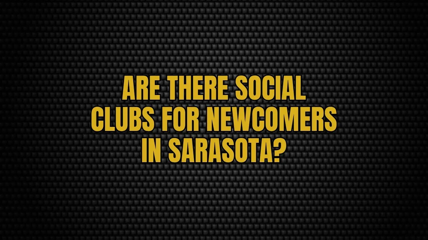 Are there social clubs for newcomers in Sarasota?