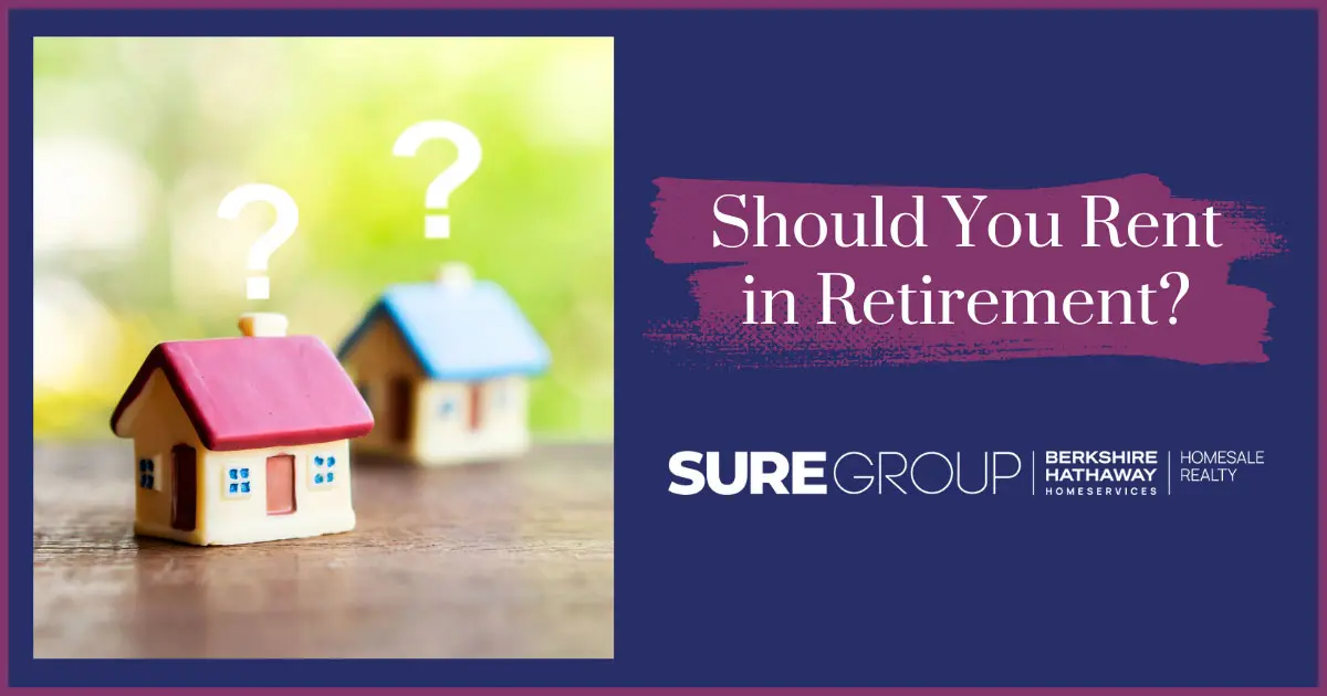 Should You Rent in Retirement? Pros & Cons of Buying vs. Renting Home