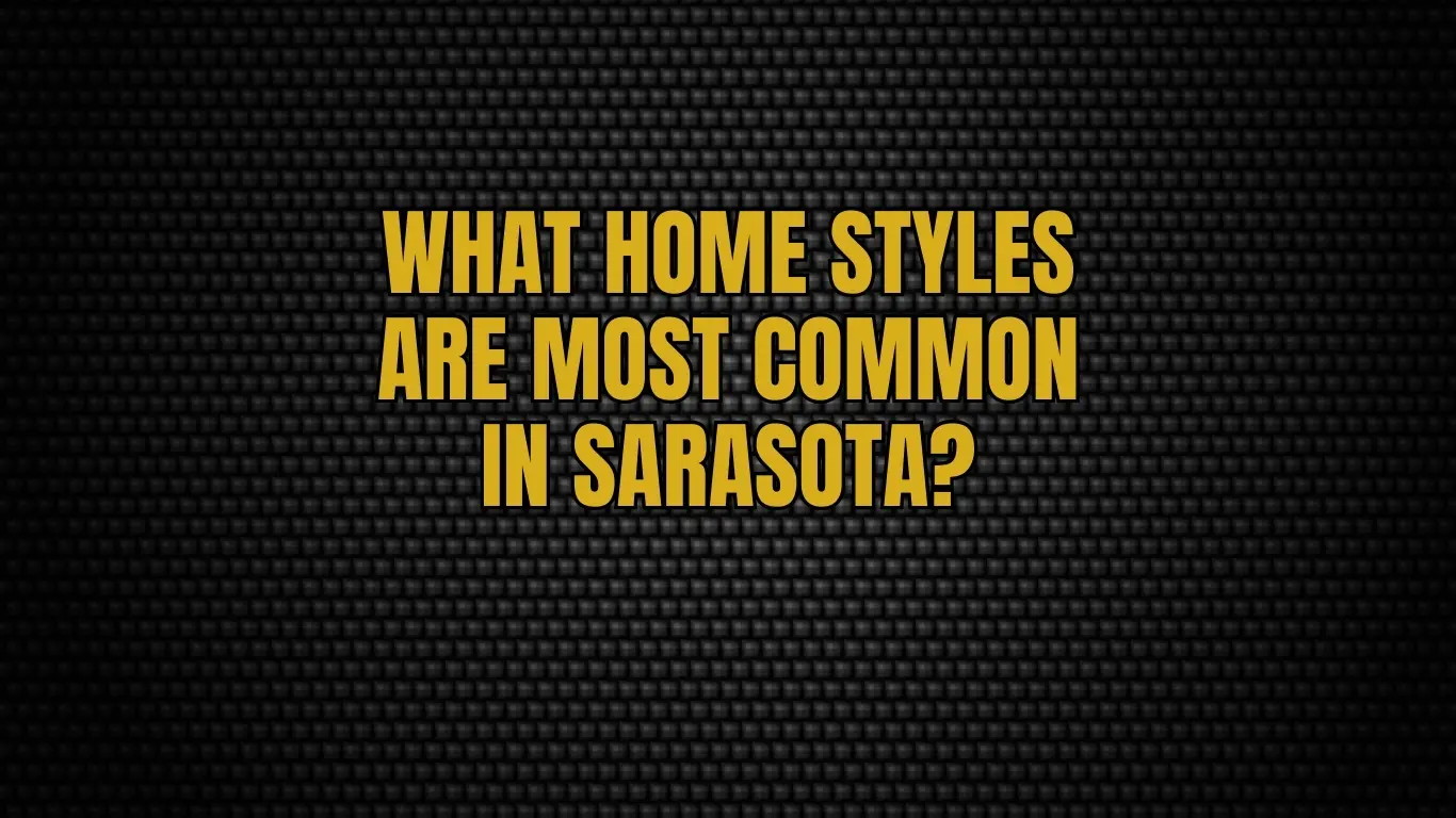 What home styles are most common in Sarasota?