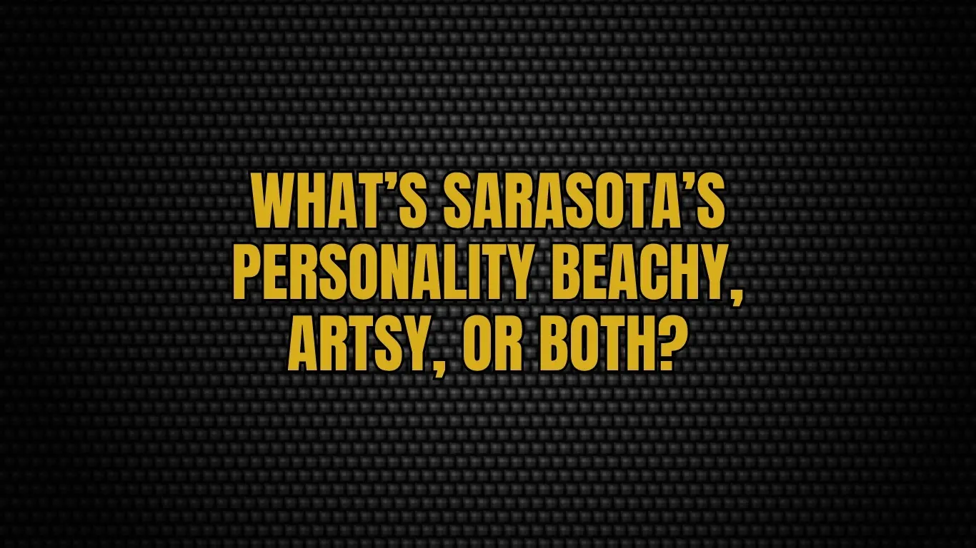What’s Sarasota’s personality beachy, artsy, or both?