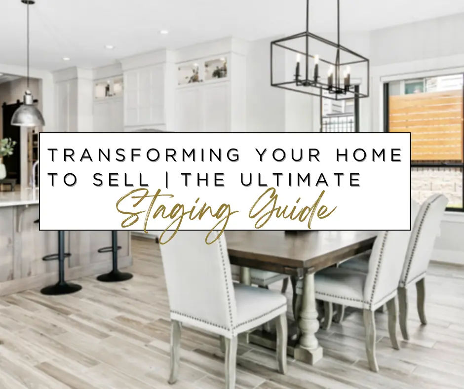 Transform Your Home to Sell: The Ultimate Staging Guide