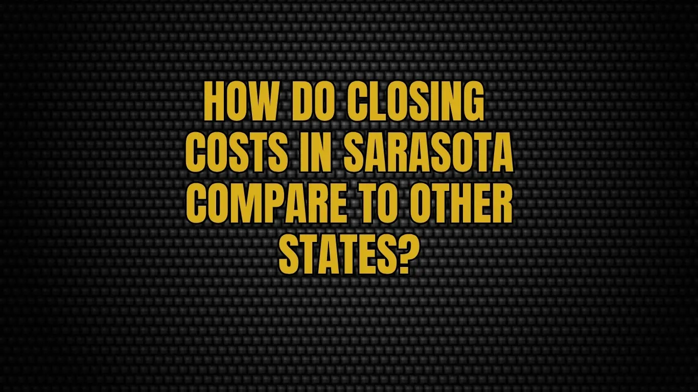 How do closing costs in Sarasota compare to other states?