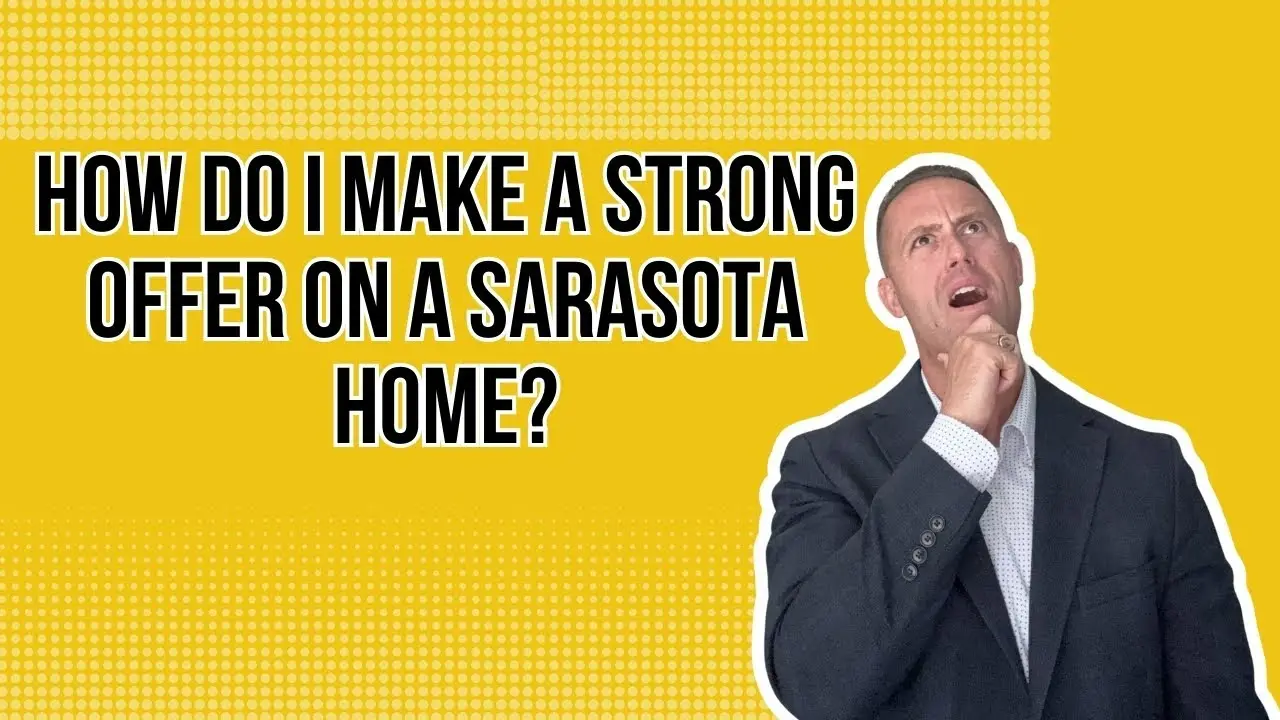 How Do I Make a Strong Offer on a Sarasota Home?