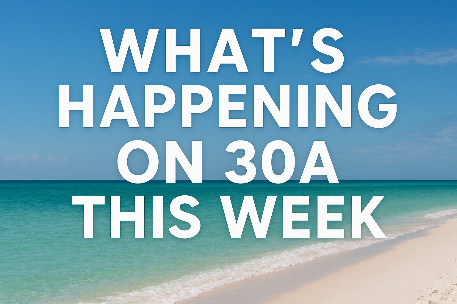 What’s Happening on 30A This Week: Events, Live Music & Local Happenings