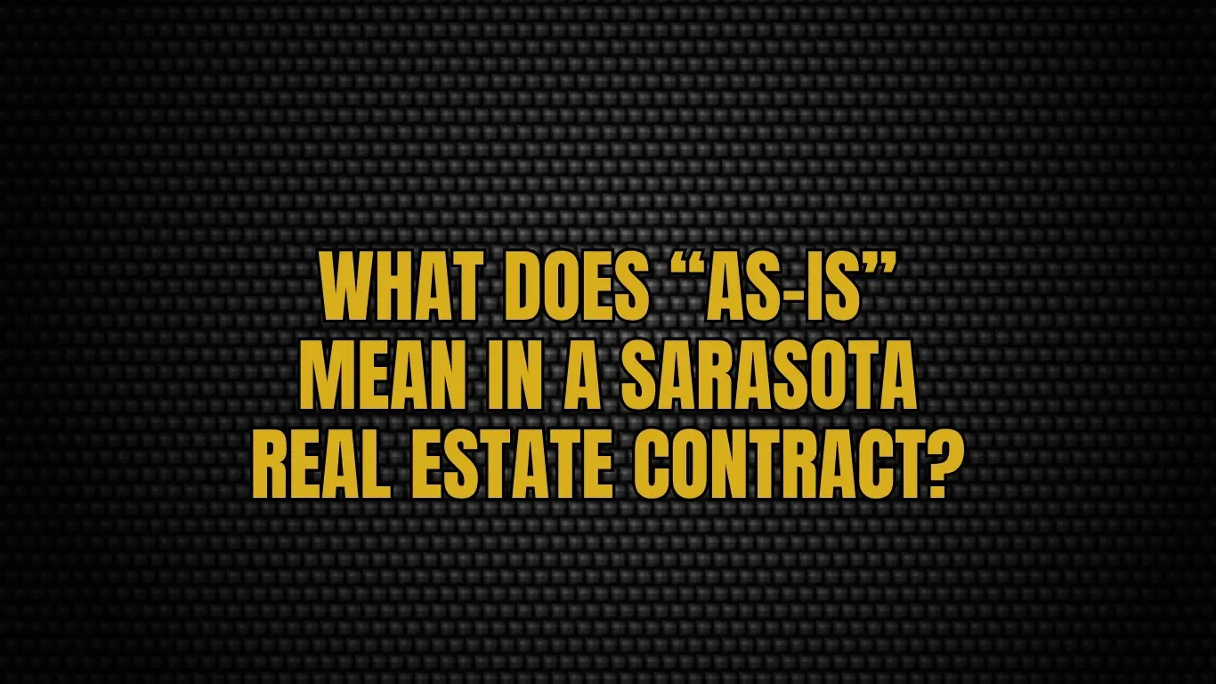 What Does “As-Is” Mean in a Sarasota Real Estate Contract?