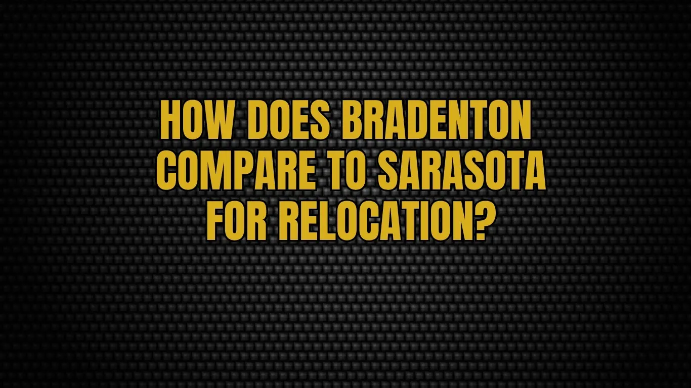 How does Bradenton compare to Sarasota for relocation?