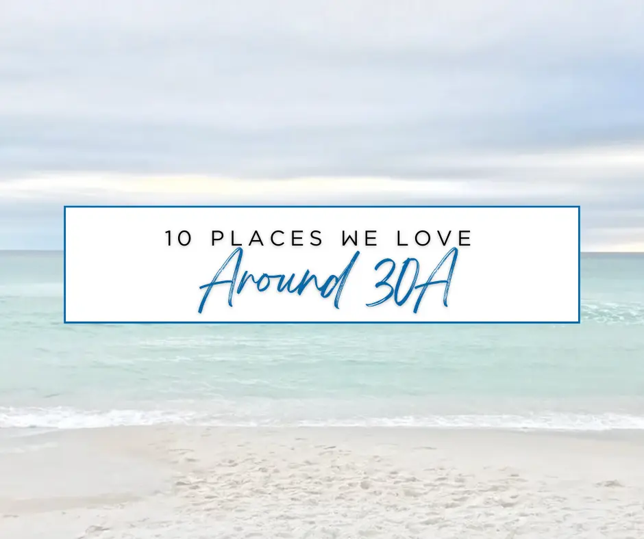 10 Places We Love Around 30A