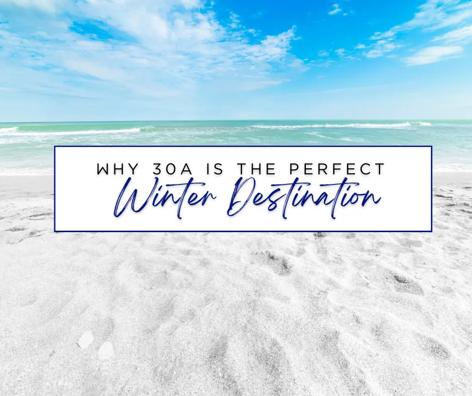 Why 30A is the Perfect Winter Destination