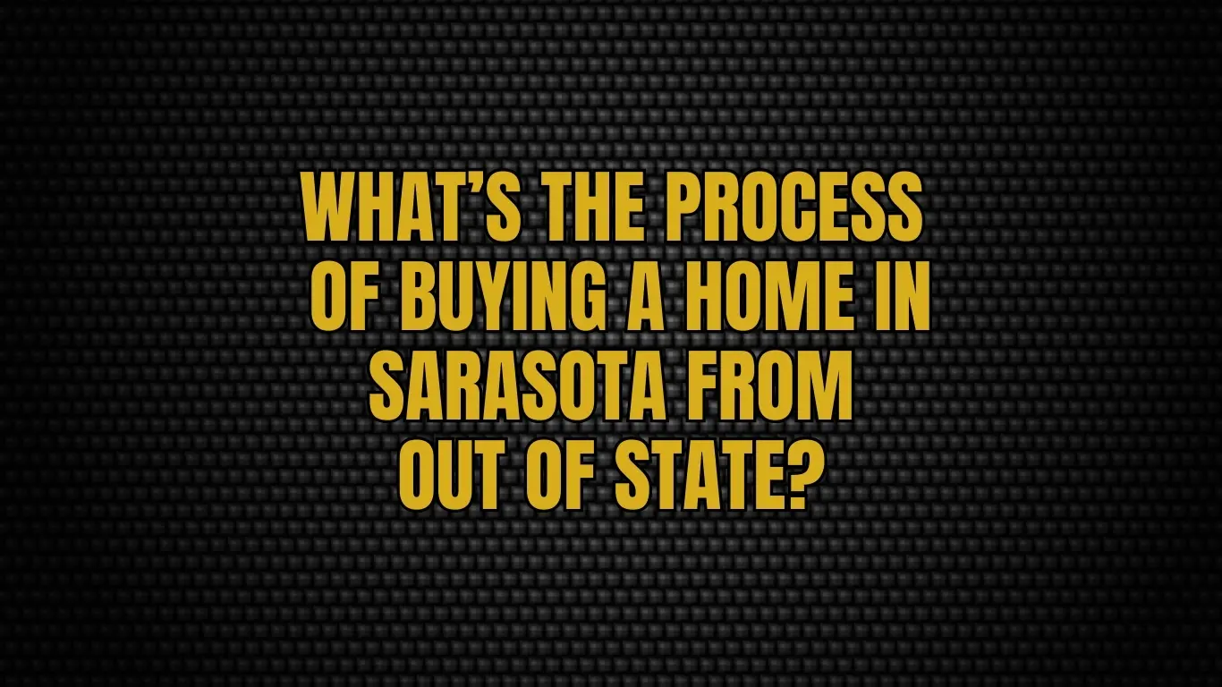 What’s the process of buying a home in Sarasota from out of state?