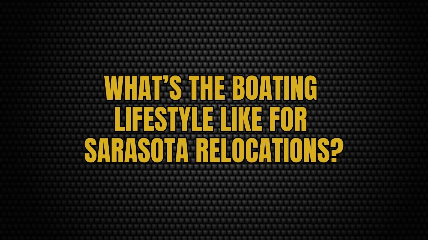 What’s the boating lifestyle like for Sarasota relocations?