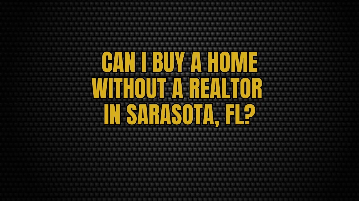 Can I Buy a Home Without a Realtor in Sarasota, Florida?