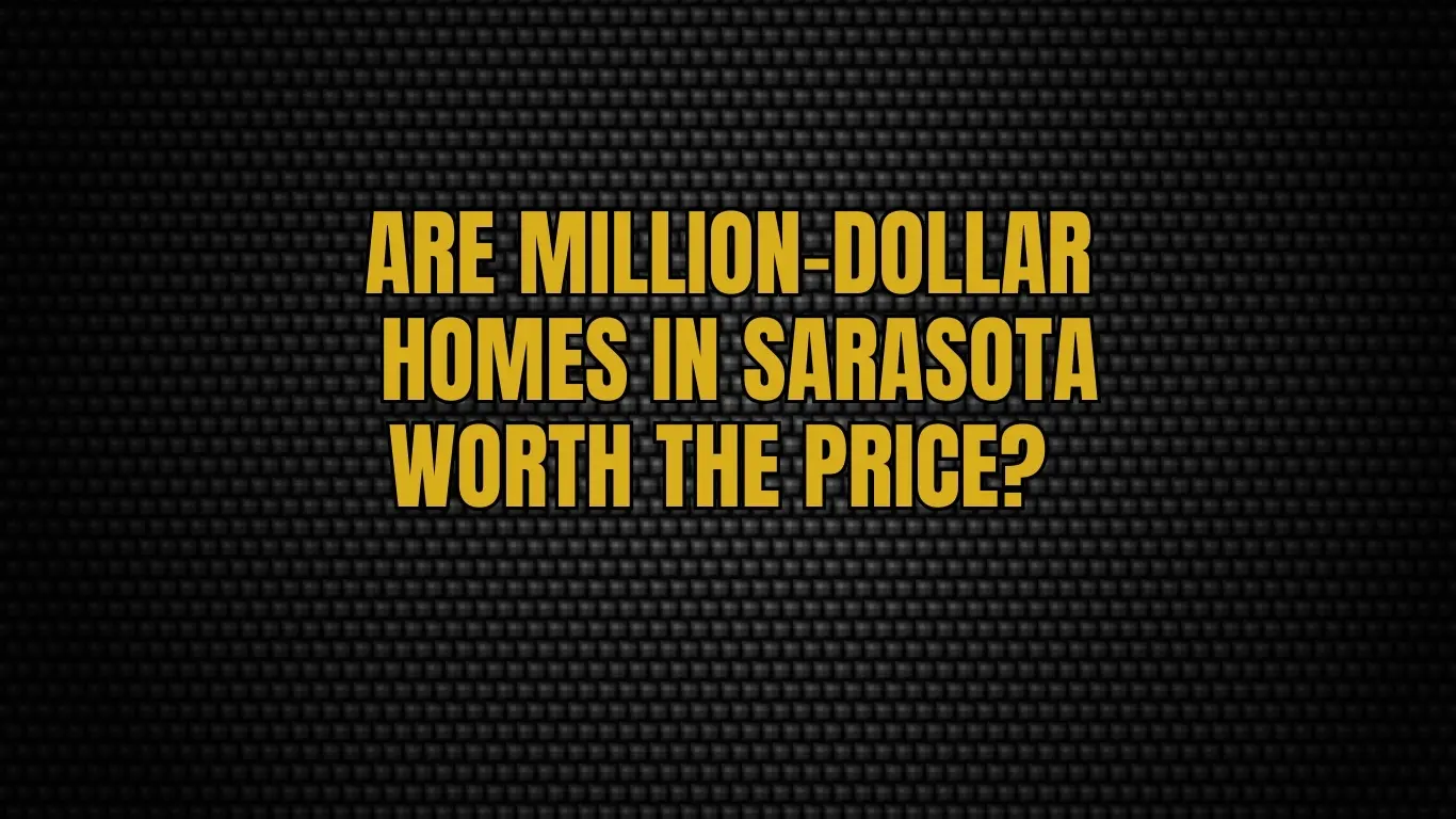 Are million-dollar homes in Sarasota worth the price?