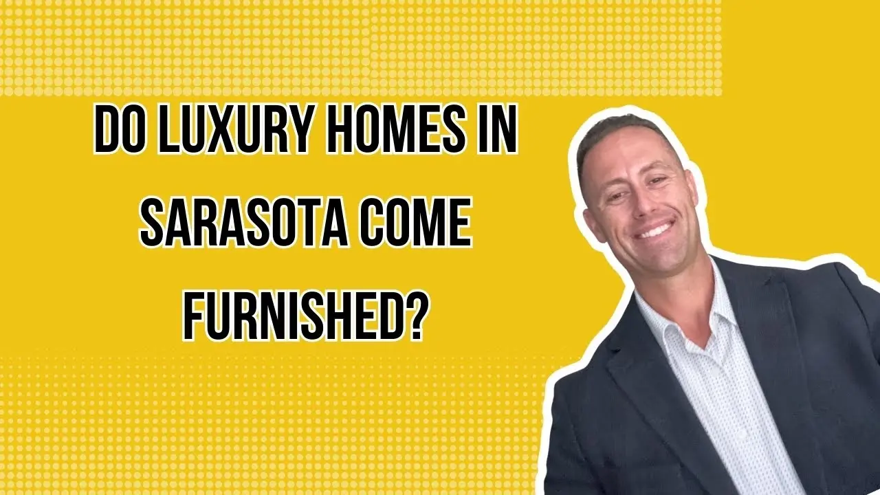 Do Luxury Homes in Sarasota Come Furnished?
