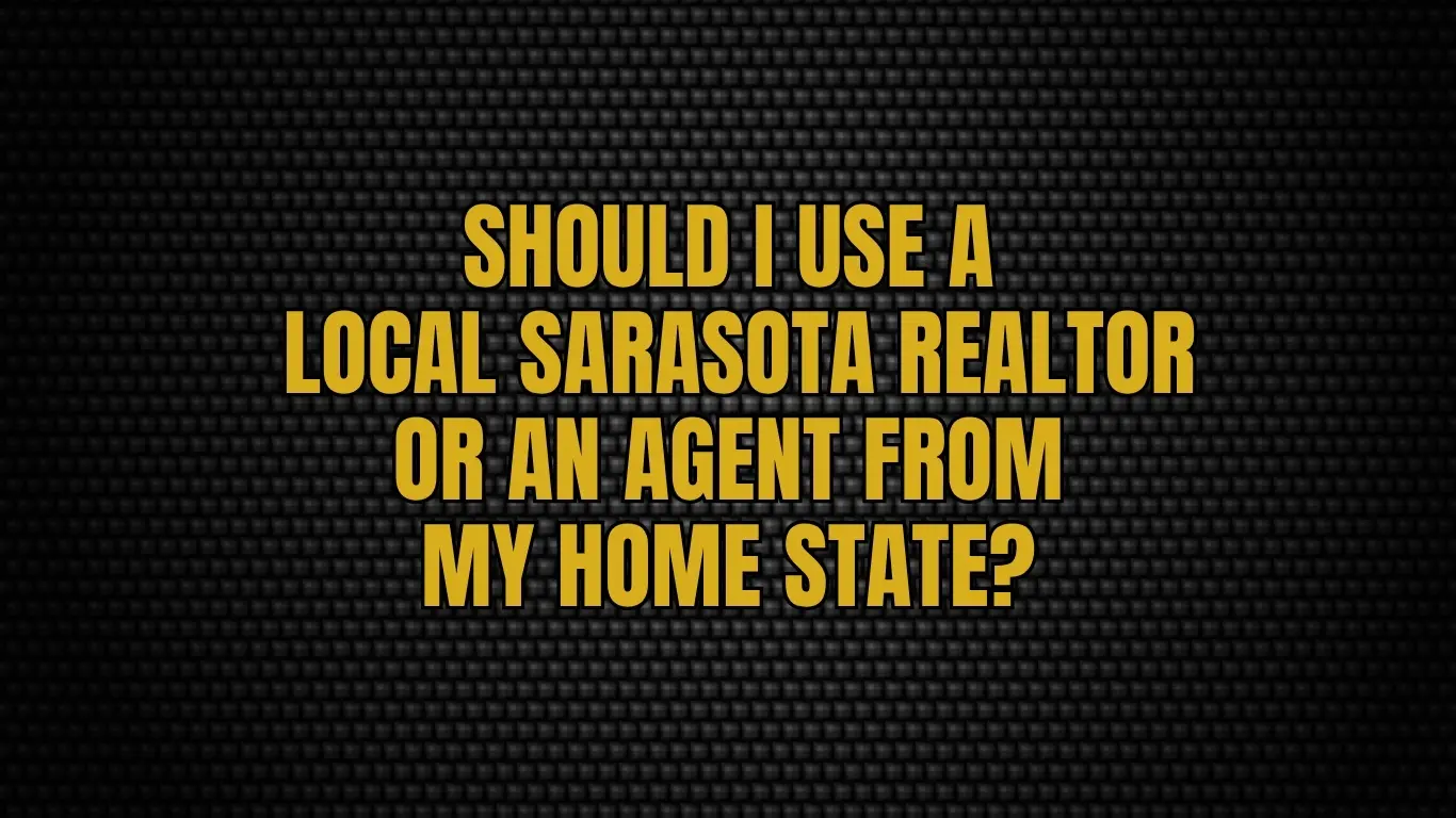Should I use a local Sarasota realtor or an agent from my home state?