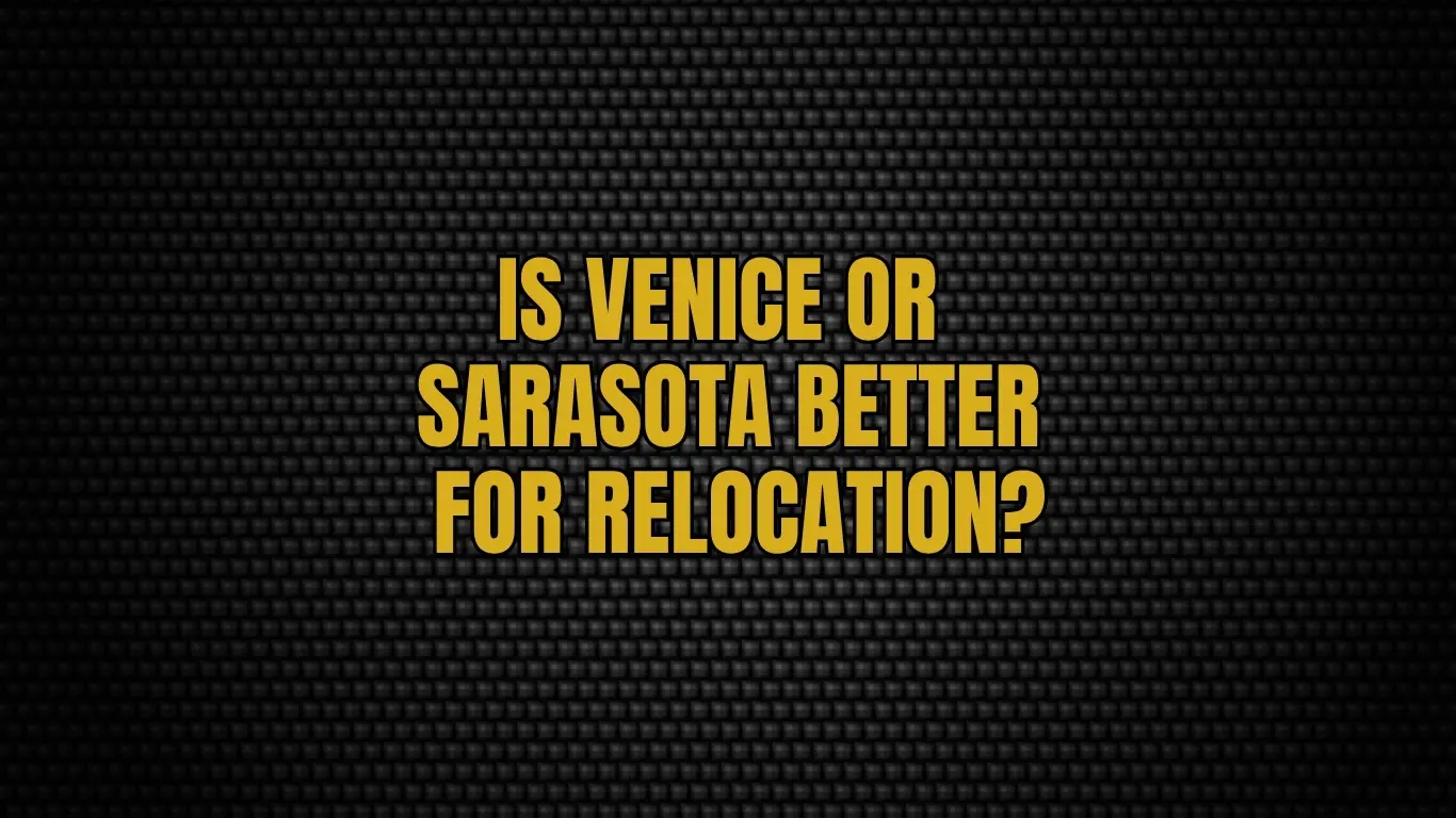 Is Venice or Sarasota better for relocation?