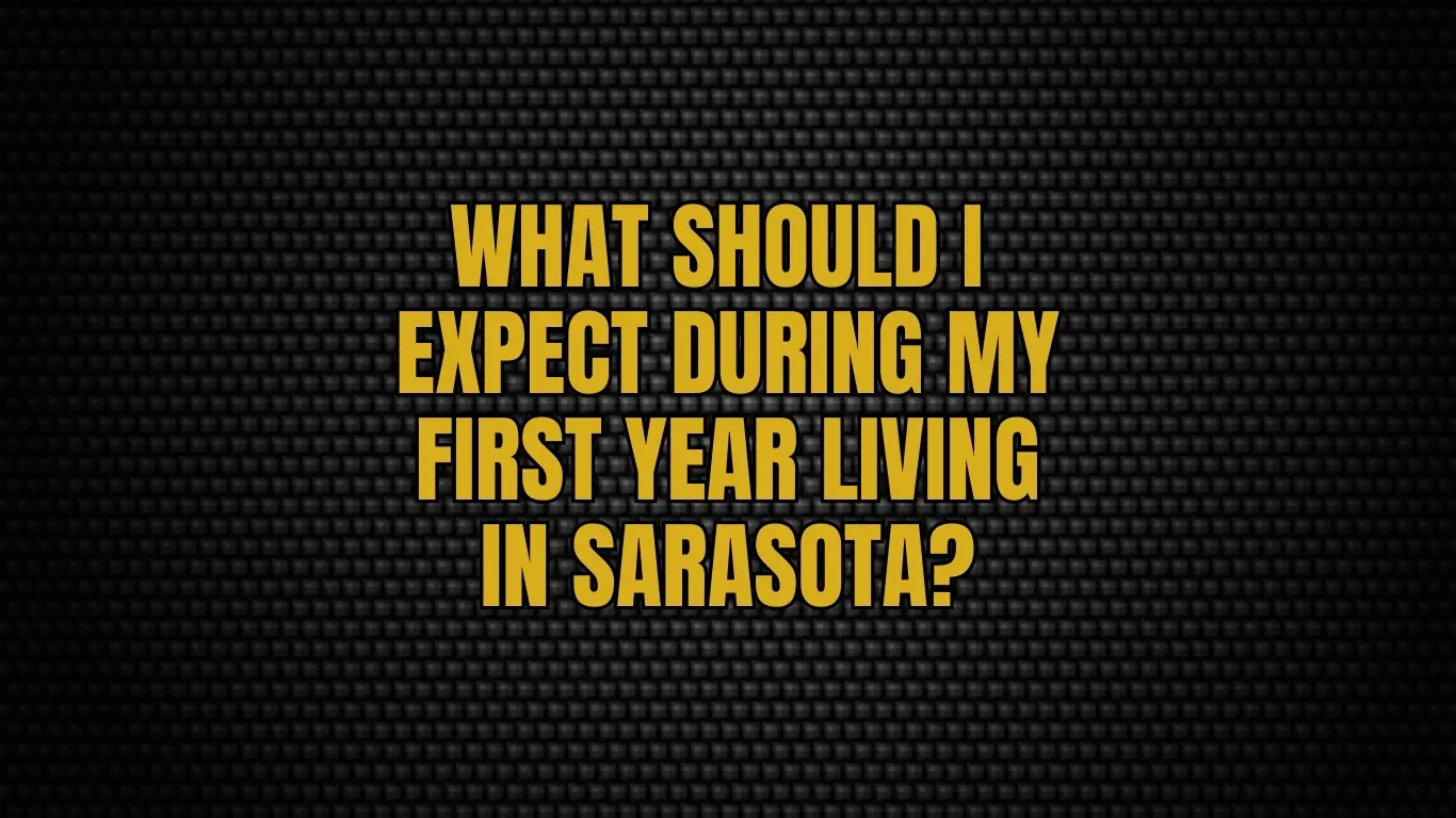 What should I expect during my first year living in Sarasota?