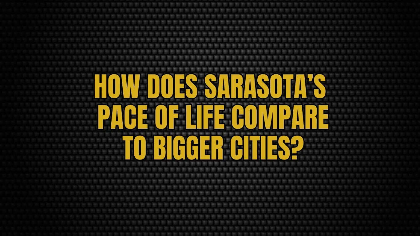 How does Sarasota’s pace of life compare to bigger cities?