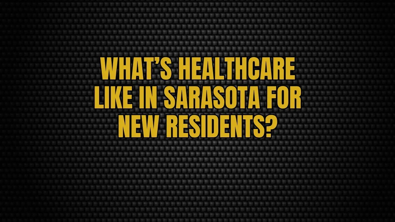 What’s healthcare like in Sarasota for new residents?