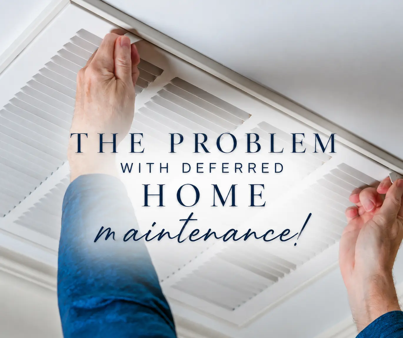 The Problem with Deferred Home Maintenance