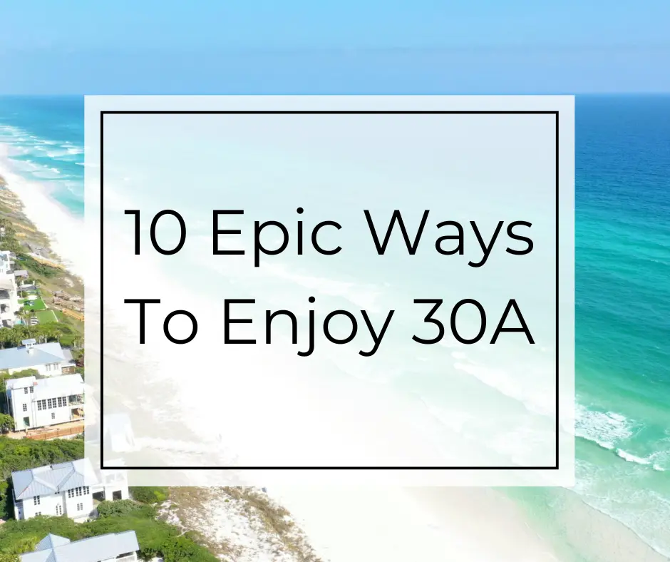 10 Epic Ways to Enjoy 30A!