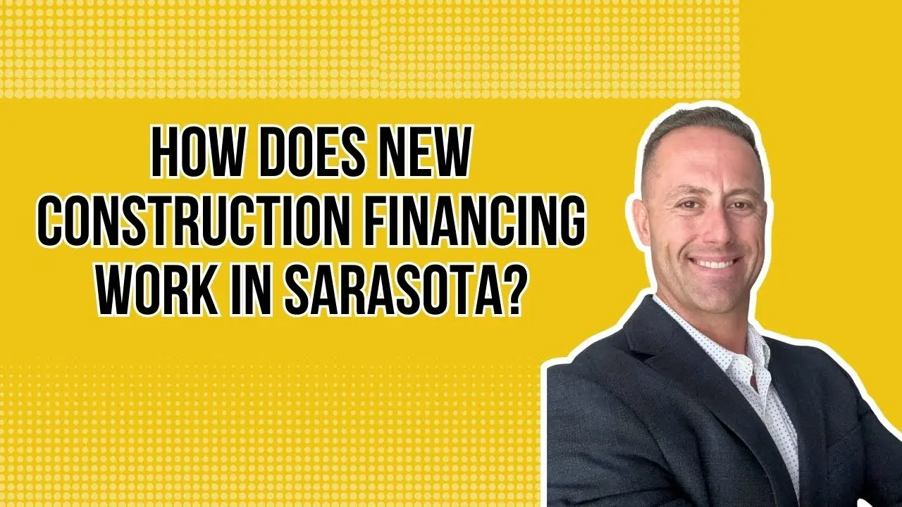How Does New Construction Financing Work in Sarasota ?