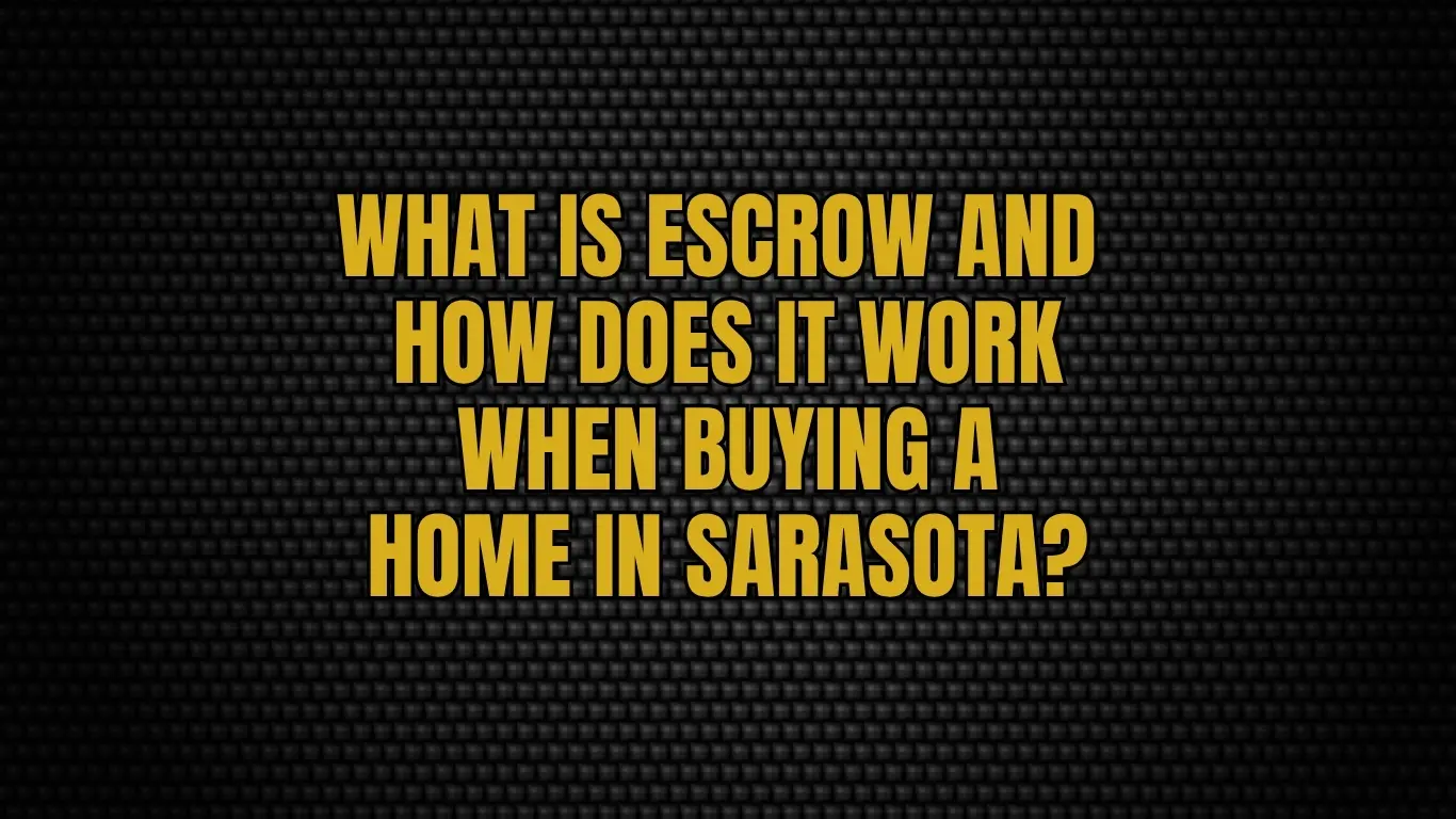 What Is Escrow and How Does It Work When Buying a Home in Sarasota?