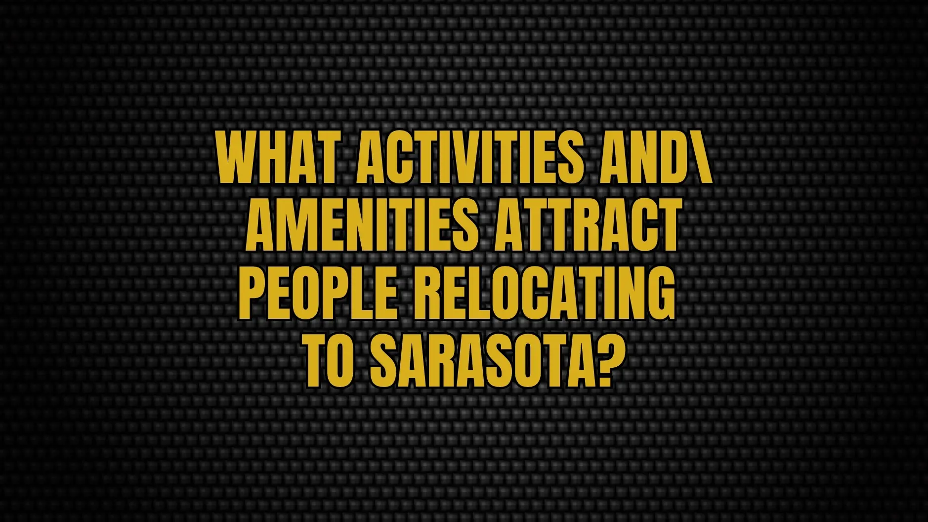 What activities and amenities attract people relocating to Sarasota?