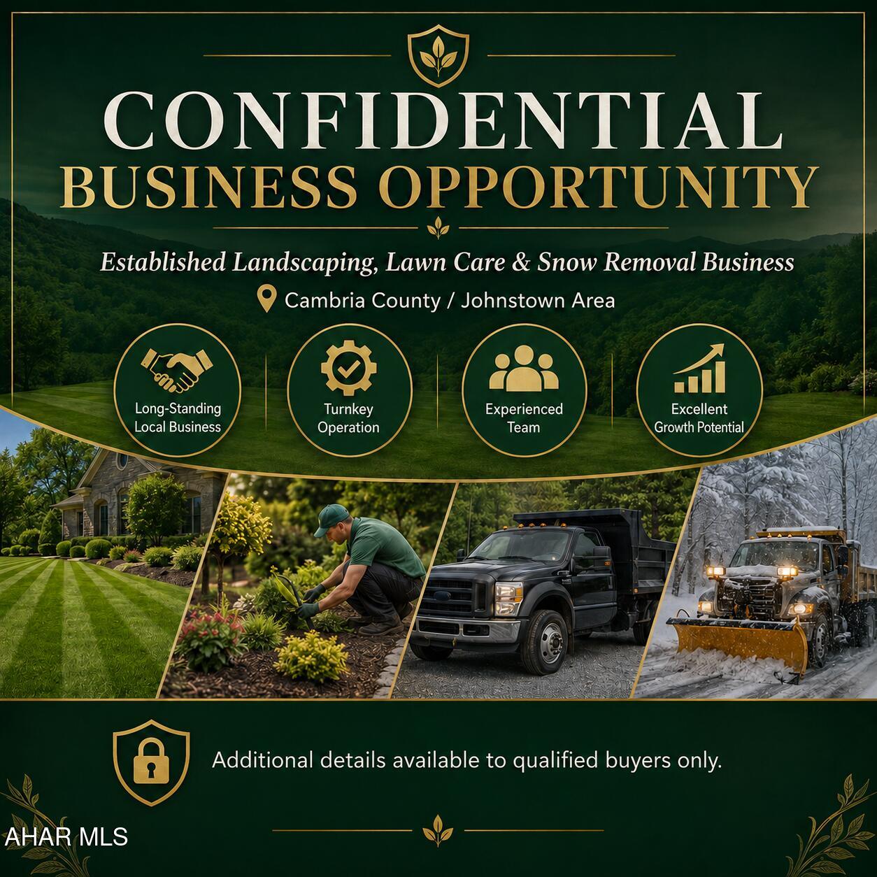 Well-established landscaping, lawn care, and snow removal business now available in the Cambria County / Johnstown area. This is a rare opportunity to acquire a respected, long-standing company with an excellent reputation, loyal customer base, and proven track record of success. The business has been serving the region for many years and offers a turnkey operation with experienced employees, established systems, and everything needed for a seamless transition to new ownership. Whether you're an industry professional looking to expand or an entrepreneur seeking a solid, established business, this opportunity offers significant potential for continued growth. The sale includes the business and the assets necessary to continue operations (NO REAL ESTATE). Additional information will be provided only to qualified buyers upon execution of a confidentiality agreement. Call today for additional information and to discuss this unique opportunity.