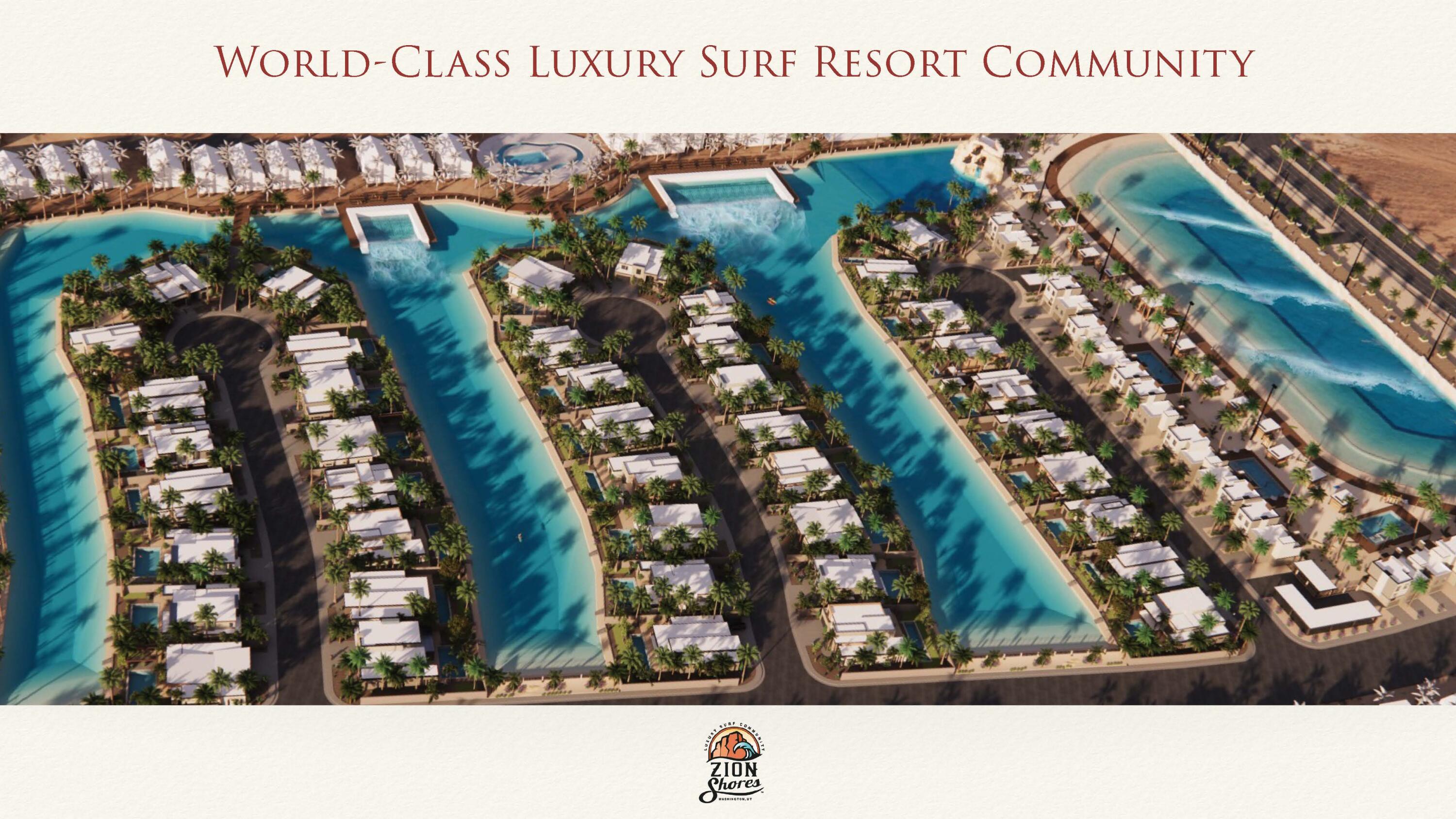 What if you could own beachfront property... in the middle of the desert?
It may sound unbelievable--but at Zion Shores, it's a reality.  Zion Shores - Beachfront Living in the Heart of the Desert . Zion Shores, an exclusive, one-of-a-kind luxury surf club community unlike anything else. Nestled among the breathtaking red rock landscapes of Washington County, this private enclave offers custom homes with direct beachfront access to pristine, surfable water. This is truly a once-in-a-lifetime opportunity to experience the thrill of surfing perfect, consistent waves--right in the desert. Imagine stepping out of your home and onto your own stretch of beach, surrounded by stunning natural beauty, yet enjoying a lifestyle typically reserved for coastal destinations. Zion Shores is designed to create unforgettable experiences. Whether you're catching waves, paddle boarding across calm water, or simply relaxing on your private shoreline, every day feels like a getaway.

Conveniently located just 10-15 minutes from St. George Regional Airport, you can land and be on the water in no time--making this the perfect destination for both full-time living and luxury escapes.

Zion Shores isn't just a place to live--it's a lifestyle. A rare blend of adventure, luxury, and natural beauty that you simply won't find anywhere else.