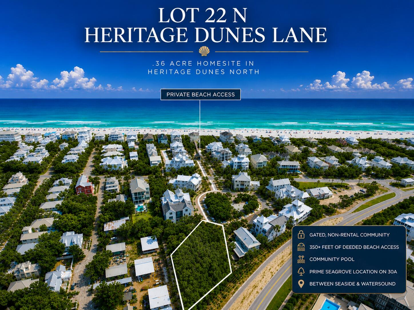 Presenting a .36 acre parcel in the gated community of Heritage Dunes North along Scenic 30A. Build your dream luxury beach home!

Heritage Dunes is a private, non-rental community offering over 350 feet of deeded private beach access, gated entry, beautifully maintained grounds, and a community pool just steps from the property. Enjoy the peace and privacy of a neighborhood without short-term rentals while remaining conveniently located in Seagrove between Seaside and Watersound with easy access to premier dining, shopping, and entertainment along 30A.

This is a rare opportunity to build a custom beach home in one of the most desirable communities along the Emerald Coast.
