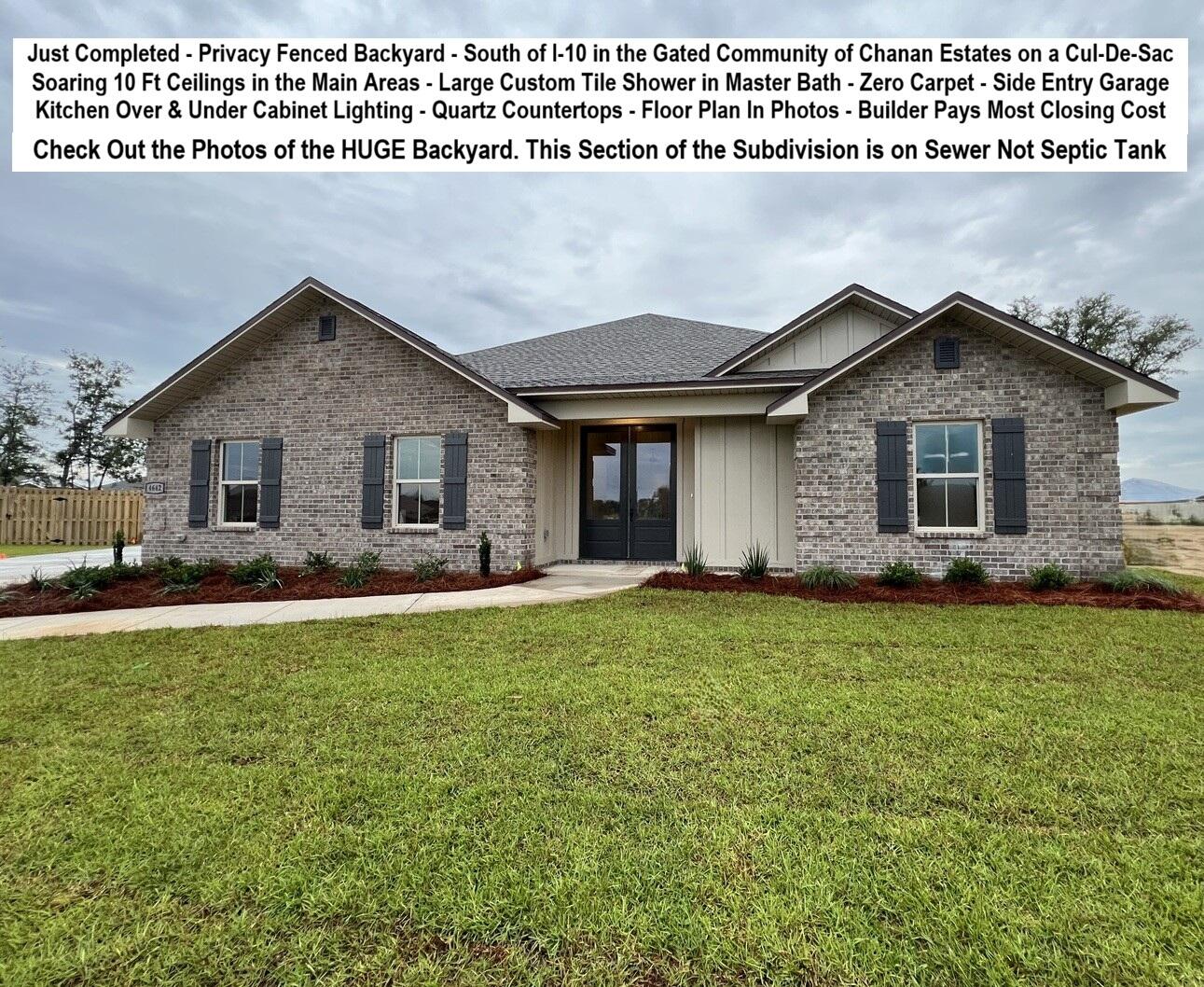 South of I-10 Located in the Gated Community of Chanan Estates on a Cul-De-Sac. Be the 1st to live in this BRAND NEW 2026 Brick Home. FLOOR PLAN ATTACHED. Perfect for MULTIGENERATIONAL Living or Home Office, 4 Bedrooms & 3 Full Baths, French Door Entry, ZERO CARPET - LV Flooring, 10 Foot Ceilings in the Main Living Area, Oil Rubbed Bronze Finishes, QUARTZ Counter-Tops, STAINLESS Appliances Installed, Smooth-top Range, MICROWAVE, Dishwasher, UNDER & OVER CABINET LIGHTING, Single Bowl Sink, WALK-IN PANTRY. MASTER SUITE -Tray Ceiling, Ceiling Fan, CUSTOM WALK-IN TILED SHOWER with Recessed NICHE. Double Quartz Top Master Vanity with Extended Countertop. Large Walk-in Closet. Bedroom 4 has a Private Exterior Entrance. 2 Car Side Entry Garage with No City of Crestview Property Taxes. Astroguard Hurricane Fabric for Windows and Doors is Included with this home. Front and Rear Sprinkler System in Grassed Areas. This section of Chanan Estates is on Sewer not Septic.