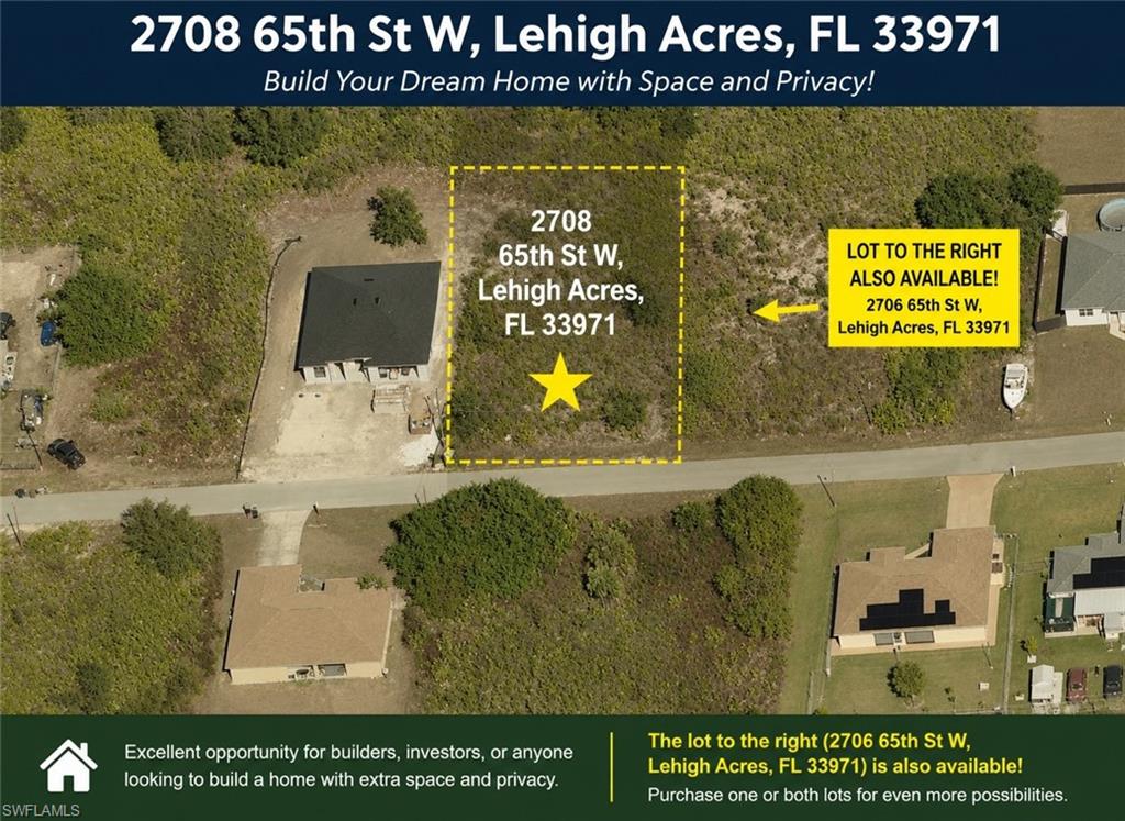 Build your future in one of Southwest Florida's fastest-growing communities! This residential lot at 2708 65th St W offers an excellent opportunity for builders, investors, or anyone looking to construct a custom home with room to enjoy. For those seeking additional land and flexibility, the neighboring lot at 2706 65th St W is also available for sale. Together, these side-by-side parcels provide a unique opportunity to build a larger estate-style property, create additional outdoor space, or maximize development potential. Situated in a desirable area of Lehigh Acres, you'll enjoy convenient access to shopping, restaurants, schools, parks, and major commuter routes while maintaining the privacy and tranquility of a residential neighborhood. Whether you're planning your dream home or your next investment project, this property offers endless possibilities.