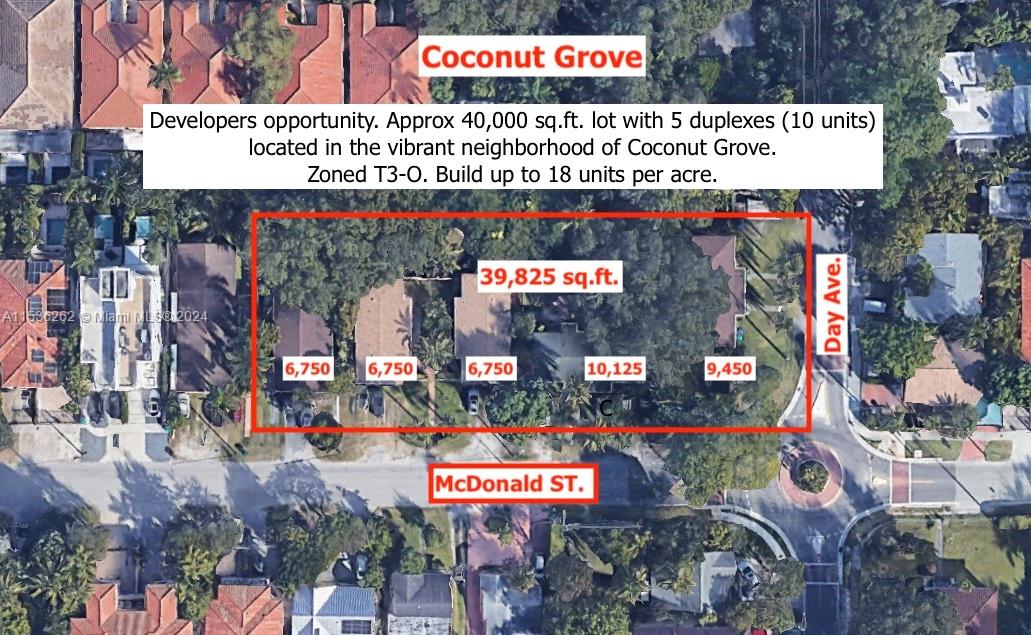 Developers opportunity. Approx 40,000 sq.ft. lot with 5 duplexes (10 units) 3151, 3161, 3171, 3181 McDonald and 3191 Day Ave. located in the vibrant neighborhood of Coconut Grove. Zoned T3-O. Build up to 18 units per acre. This desirable community is conveniently situated within walking distance of Coco Walk, renowned restaurants, shopping destinations, top-rated schools, and just moments away from the Bay. Residents will find themselves within easy reach of prestigious educational institutions such as Ransom Everglades and Carrollton School of the Sacred Heart, as well as Cocowalks open-air mall, picturesque parks, upscale dining options, the scenic Dinner Key Marina, and all the attractions Coconut Grove has to offer.