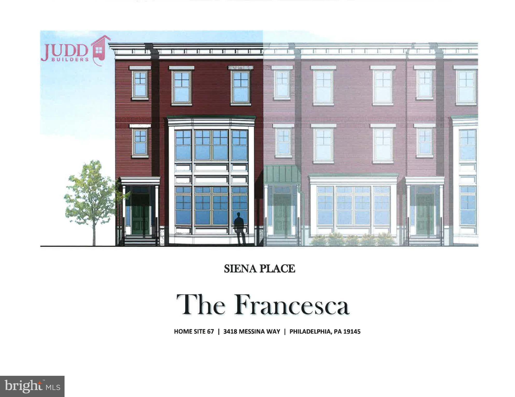 Builder Incentive Available for a Limited Time-Below Market Mortgage Rates!

Quick Delivery!!! Now Under Construction with a quick Move In!
Don't miss your Final Opportunity to own New Construction at Siena Place!  Get the Full 10 Year Tax Abatement on the Remaining 10 Homes to be built. 
Lot 67  is a  Francesca- End Unit , under construction Move in January  

The New Francesca Floor Plan,  in  Phase 3. This New Floor Plan, with Open Concept Design,  will impress!  Spacious family room on the first floor,   with options to add additional powder room or 4th bedroom and bath Suite.  The 2nd floor is wide open and offers plenty of options,  to design your home that suites any  lifestyle.  On the 3rd Floor you have the owners suite with Bath and 2 additional bedrooms, Hall Bath, with  Laundry  conveniently  located on this level as well.

At Siena Place, we're creating a community of homes with features designed to bring you the best of neighborhood living. Our new community features plenty of both outdoor and indoor living spaces. All homes, for instance, have one or two car garages and the community boasts plenty of additional on-street parking. Family and friends will have room to mingle and play in the abundant green space found within the neighborhood. And, once inside your home, you'll find ample room to spread out and relax. . Siena Place takes refined city living to an exciting new level. Offering a sophisticated lifestyle in a highly desirable and uniquely convenient location, Siena Place One of Philadelphia's most desirable neighborhoods. Walking distance to all the city's sports and entertainment venues. 

Ask about our 10 year Tax Abatement,  ****Pictures are of interiors of  similar Francesca's homes in the community.   Sales Office Open by appointment only Monday, Thursday-Saturday 11am-5pm Sunday 12pm-5pm 
Sales Office Closed on Tuesdays and Wednesdays