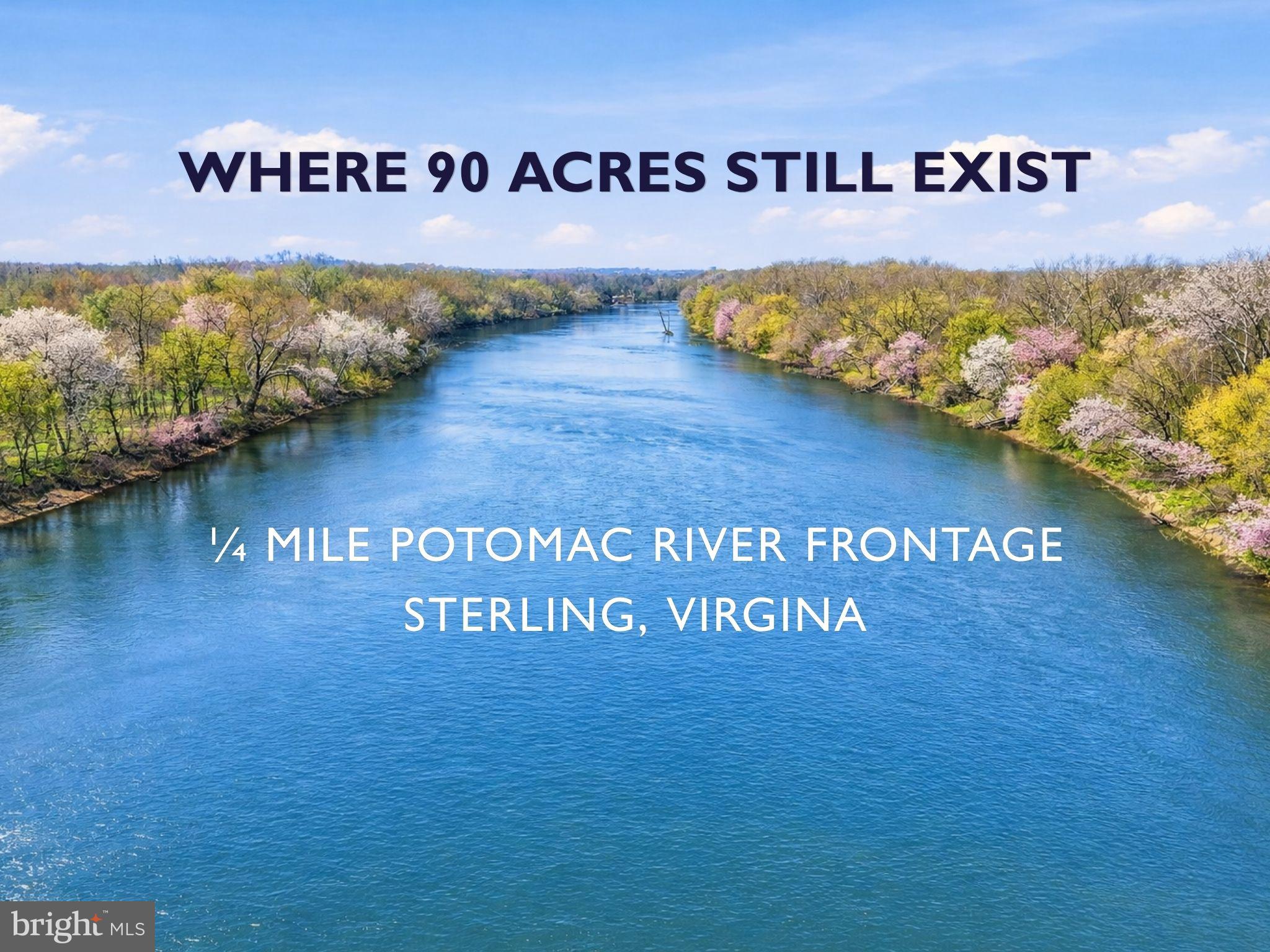 A truly rare opportunity in Sterling, VA—90 private acres in a location where parcels of this scale no longer exist. Three contiguous parcels, ¼ mile of Potomac River frontage with direct river access, and existing infrastructure already in place. Just minutes from the Rt. 28 technology corridor, and approximately 4 miles from Amazon's recent acquisition of the GWU Ashburn campus, this property offers a compelling balance of privacy and proximity to one of Northern Virginia’s most dynamic economic centers. This property supports a range of potential uses:  PRIVATE RIVERFRONT LEGACY ESTATE: For the buyer seeking land, scale, and long-term significance, this is a singular opportunity with the unparalleled ability to create multiple primary residences across three contiguous parcels. 1/4 Mile of Potomac River frontage, direct access to the water and a private boat launch area, plus the existing infrastructure create an ideal setting for a multi-generational legacy estate.  —CORPORATE STRATEGIC HOLDING / LAND-BANKING NEAR RT. 28 TECH: For the buyer focused on land, location, and forward-looking value, this is a rare opportunity to control a meaningful footprint in the core of Ashburn’s technology growth corridor. Located approximately 4 miles from Amazon's recent acquisition of the GWU campus, this property sits within the path of continued data center and technology-driven expansion, making it well suited for corporate strategic hold, long-term land banking, or future repositioning as the surrounding corridor evolves.  —FUTURE RESIDENTIAL DEVELOPMENT: For the builder or developer focused on location, land, and opportunity, this property presents a rare chance to create a residential environment that balances density, land preservation, and lifestyle - within one of Northern Virginia’s most supply-constrained and economically significant regions. Public sewer and a second deeded entrance exist. Approximately 17 acres lie outside of the floodplain, creating a defined area for potential homesites, while the remaining acreage provides a natural buffer, well suited for a thoughtfully designed community. Prior engineering and traffic study analysis projected approximately 69 homesites with re-zoning. Hamlet subdivision under current zoning is a possibility.  —DESTINATION EVENT VENUE IN ONE OF NORTHERN VIRGINIA'S MOST DYNAMIC & CENTRAL LOCATIONS: For the buyer seeking to create a destination event venue with scale, setting, river frontage, and built-in infrastructure, this is a rare opportunity to create a truly distinctive experience. An expansive bank barn overlooks a spring-fed pond—an exceptional focal point for weddings and gatherings. Surrounding acreage provides flexibility for ceremony sites, tented receptions, parking, and curated outdoor experiences. Existing improvements include a primary residence for on-site management or guest accommodations, and a substantial equipment barn with car lift—well-suited for operations/storage. A former airstrip—cleared and maintained—creates a dramatic approach through the property, leading to a potential event site near the river frontage.  Brewery, B&B Inn, Farm Winery are Permitted Zoning. Banquet/Event is Minor Special Exception.  —CONSERVATION / LAND TRUST: For the conservation-minded buyer or land trust, this property represents an opportunity to permanently protect a substantial riverfront landscape, while also offering the potential for conservation easements and associated tax credit value - aligning conservation objectives with thoughtful land management.  —90-ACRE PARK with DIRECT RIVER ACCESS: For a county or public entity, this property represents an opportunity to establish a lasting community asset - expanding access to the Potomac River while complementing nearby recreational resources such as Algonkian Park and serving a growing population in one of Northern Virginia’s most dynamic regions. Shown by Appointment Only. Website: PotomacRiver90Acres