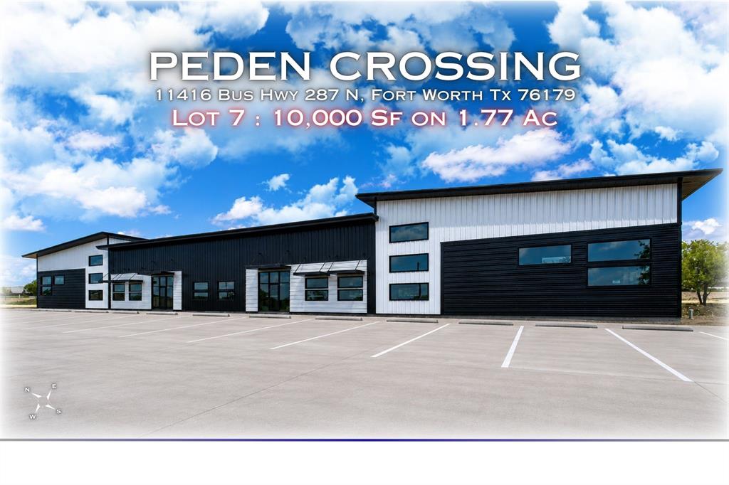 Capitalize on the opportunity to secure space at Peden Crossing, a brand new flex business development located on Business 287, one of Fort Worth's most active and visible corridors. This prime location offers exceptional access and visibility for businesses seeking a professional presence in a rapidly growing area northwest of Downtown Fort Worth.

Lot 7 features a 10,000 square foot single story flex building situated on a 1.77 acre lot with an impressive 453 feet of direct frontage on Business 287. This building is in shell condition, providing a blank canvas, ready to be customized to the tenant's exact specifications. The building supports a variety of commercial, retail, or light industrial operations.

The property features 24 foot plate heights, two 12 foot by 14 foot grade level roll up doors, multiple storefront entries that allow for optional subdivision into various units, and ample on-site parking for employees and visitors.

For those with construction experience, Avondale Development Group can deliver the shell ready for your team's finish out. For those who prefer a turnkey approach, the sellers can complete interior build out. 

Strategically located just minutes from major thoroughfares, including Route 287, FM 718, FM 156, and Interstate 35W. Located near the new Eagle Mountain High School, within the Eagle Mountain Saginaw ISD, and surrounded by fast-growing residential and commercial developments, Peden Crossing sits in the heart of one of Fort Worth's most active growth corridors. The widening of W Bonds Ranch Road and the nearby 1,000 lot residential community further enhance the area's momentum, creating strong future demand for local business services.

Nearby amenities include Chick fil A, Texas Roadhouse, Lowe's, Walmart Supercenter, Pizza Hut, The Beacon Cafe, Oh Honey, Brew & Bakes, and many others, all within a short drive. Peden Crossing is where visibility, flexibility, and growth intersect.